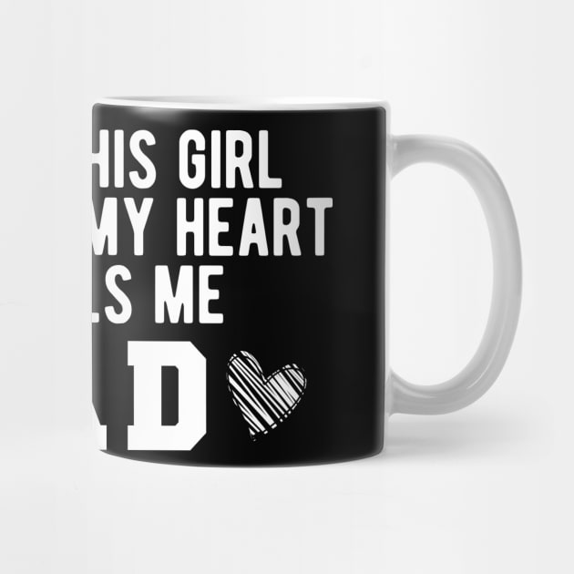 There's This Girl Who Stole My Heart She Calls Me Dad by KC Happy Shop